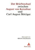 Der Briefwechsel Zwischen August Von Kotzebue Und Carl August Boettiger