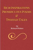 Rich Inspirations Promiscuous Poems and Twisted Tales