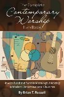 The Complete Contemporary Worship Handbook: How to Build and Sustain Meaningful Worship in Modern Denominational Churches