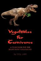 VEGETABLES FOR CARNIVORES - A