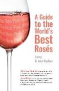 The New Pink Wine: A Modern Guide to the World's Best Rosés