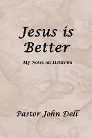 Jesus Is Better: My Notes on Hebrews