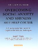 Overcoming Social Anxiety & Shyness Self Help Course: Part Two