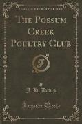 The Possum Creek Poultry Club (Classic Reprint)