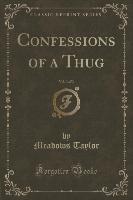 Confessions of a Thug, Vol. 3 of 3 (Classic Reprint)