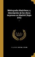 Bibliografia Madrilena, o, Descripción de las obras impresas en Madrid (Siglo XVI), 1