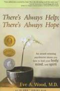 There's Always Help, There's Always Hope: An Award-Winning Psychiatrist Shows You How to Heal Your Body, Mind, and Spirit