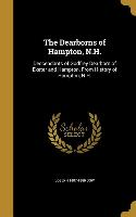 The Dearborns of Hampton, N.H.: Descendants of Godfrey Dearborn of Exeter and Hampton, From History of Hampton, N.H