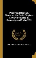 Poetry and National Character, the Leslie Stephen Lecture Delivered at Cambridge on 13 May 1915