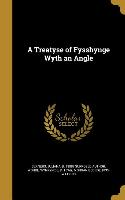TREATYSE OF FYSSHYNGE WYTH AN