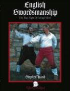 English Swordsmanship: The True Fight of George Silver, Volume 1: Single Sword