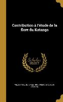 Contribution à l'étude de la flore du Katanga