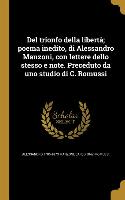 Del trionfo della libertà, poema inedito, di Alessandro Manzoni, con lettere dello stesso e note. Preceduto da uno studio di C. Romussi