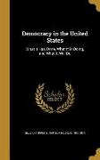 Democracy in the United States: What It Has Done, What It is Doing, and What It Will Do