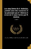 Les cinq livres de F. Rabelais, publiés avec des variantes et un glossaire par P. Chéron et ornes de 11 eaux-fortes par E. Boilvin, Tome 03