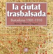 La ciutat trasbalsada. Barcelona 1901-1910