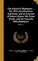 The School of Shakspere ... Ed., With Introductions and Notes, and an Account of Robert Greene, His Prose Works, and His Quarrels With Shakspere, Volu