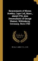 Descendants of Moses Rowley, Cape Cod, Mass., About 1715, Also Descendants of George Warner, Wittenberg, Germany, Born 1720