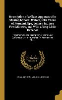 Description of a Glass Apparatus for Making Mineral Waters, Like Those of Pyrmont, Spa, Seltzer, &c., in a Few Minutes, and With a Very Little Expence