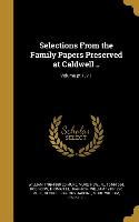 Selections from the Family Papers Preserved at Caldwell .., Volume Pt.1, V.1