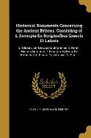 Historical Documents Concerning the Ancient Britons, Consisting of 1. Excerpta Ex Scriptoribus Graecis Et Latinis: 2. Gildae Liber De Excidio Britanni