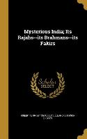 Mysterious India, Its Rajahs--its Brahmans--its Fakirs