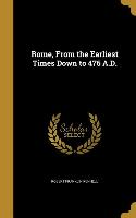 Rome, From the Earliest Times Down to 476 A.D