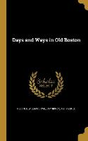 DAYS & WAYS IN OLD BOSTON