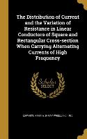 The Distribution of Current and the Variation of Resistance in Linear Conductors of Square and Rectangular Cross-section When Carrying Alternating Cur