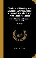 The Law of Pleading and Evidence in Civil Actions, Arranged Alphabetically With Practical Forms: And the Pleadings and Evidence to Support Them, Volum