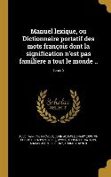 Manuel lexique, ou Dictionnaire portatif des mots françois dont la signification n'est pas familiere a tout le monde .., Tome 2