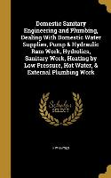 Domestic Sanitary Engineering and Plumbing, Dealing With Domestic Water Supplies, Pump & Hydraulic Ram Work, Hydrolics, Sanitary Work, Heating by Low