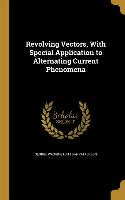 Revolving Vectors, With Special Application to Alternating Current Phenomena