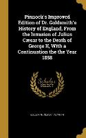 Pinnock's Improved Edition of Dr. Goldsmith's History of England, From the Invasion of Julius Cæsar to the Death of George II, With a Continuation the