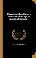 Management and Men, a Record of New Steps in Industrial Relations