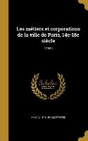 Les métiers et corporations de la ville de Paris, 14e-18e siècle, Tome 2