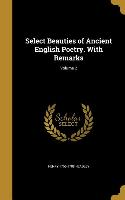 Select Beauties of Ancient English Poetry. With Remarks, Volume 2