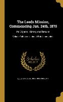 The Leeds Mission, Commencing Jan. 24th, 1875: Its Objects, History and Results, Volume Talbot collection of British pamphlets