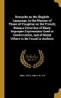 Remarks on the English Language, in the Manner of Those of Vaugelas on the French, Being a Detection of Many Improper Expressions Used in Conversation
