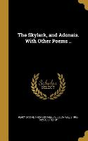 The Skylark, and Adonais. With Other Poems