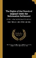 The Rights of the Church of England Under the Reformation Settlement: A Letter to the Lord Bishop of Winchester, Volume Talbot collection of British p