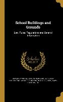 School Buildings and Grounds: Law, Rules, Regulations and General Information