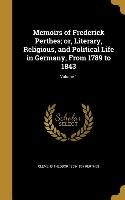 Memoirs of Frederick Perthes, or, Literary, Religious, and Political Life in Germany, From 1789 to 1843, Volume 1