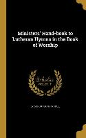 Ministers' Hand-book to Lutheran Hymns in the Book of Worship