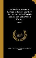 Selections From the Letters of Robert Southey, &c., &c., &c. Edited by His Son-in-law John Wood Warter .., Volume 2