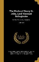 The Works of Henry St. John, Lord Viscount Bolingbroke: In Five Volumes, Complete, Volume 4