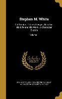 Stephen M. White: Californian, Citizen, Lawyer, Senator. His Life and His Work. A Character Sketch, Volume 1