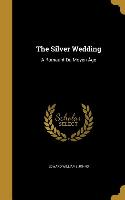 The Silver Wedding: A Romaunt Du Moyen Âge