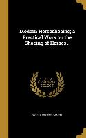 Modern Horseshoeing, a Practical Work on the Shoeing of Horses