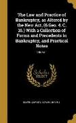 The Law and Practice of Bankruptcy, as Altered by the New Act, (6 Geo. 4. C. 16.) With a Collection of Forms and Precedents in Bankruptcy, and Practic